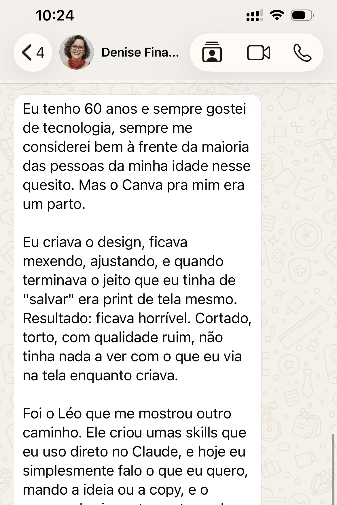 Conversa de Denise sobre criar e executar o que antes parecia impossível.